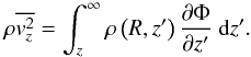 \begin{equation} \label{eqvz} \rho \overline{v_z^2} = \int_z^{\infty} \rho\left(R,z'\right) \frac{\partial \Phi}{\partial z'} \ \mathrm{ d}z'. \end{equation}