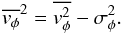 \begin{equation} \overline{v_{\phi}}^2 = \overline{v_{\phi}^2} - \sigma^2_{\phi} \label{azvel}. \end{equation}