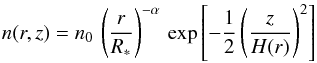 \begin{equation} n(r,z) = n_0\,\left(\frac{r}{R_*}\right)^{-\alpha}\,\exp{\left[-\frac{1}{2}\left(\frac{z}{H(r)}\right)^2\right]} \end{equation}