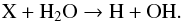 \begin{eqnarray*} \rm X + H_2O \rightarrow H + OH. \end{eqnarray*}