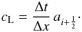 \begin{eqnarray} c_{\rm L} = \frac{\Delta t}{\Delta x}\,a_{i+\frac{1}{2}}\cdot \label{eqn:localCFL} \end{eqnarray}