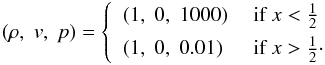 \begin{eqnarray} (\rho,\;v,\;p) = \left\{\begin{array}{ll} (1,\;0,\;1000)&\text{ if } x < \frac{1}{2}\\[1mm] (1,\;0,\;0.01) &\text{ if } x > \frac{1}{2}\cdot \end{array}\right. \label{eqn:BlastWave} \end{eqnarray}
