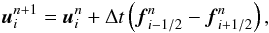 \begin{eqnarray} {\vec u}^{n+1}_i = {\vec u}^n_i + \Delta t \left({\vec f}^n_{i-1/2} - {\vec f}^n_{i+1/2}\right), \label{eqn:consUpdate} \end{eqnarray}