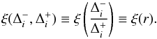\begin{eqnarray} \xi(\Delta_i^-,\Delta_i^+)\equiv\xi\left(\frac{\Delta_i^-}{\Delta_i^+}\right)\equiv\xi(r). \label{eqn:SLICrecon} \end{eqnarray}