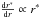 \hbox{$\frac{\mathrm{d}r^*}{\mathrm{d}r}\propto r^*$}