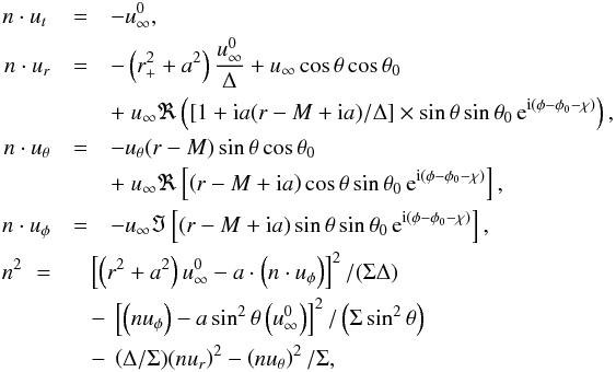 \begin{eqnarray} n\cdot u_t\, &=&-u_\infty^0, \nonumber \\ n\cdot u_r &=& -\left(r_+^2+a^2\right)\frac{u_\infty^0}{\Delta} + u_\infty\cos{\theta}\cos{\theta_0} \nonumber \\ && +~u_\infty\Re\left(\left[1 + \mathrm{i}a(r-M+\mathrm{i}a)/\Delta\right] \times \sin{\theta}\sin{\theta_0}\,\mathrm{e}^{\mathrm{i}(\phi - \phi_0 - \chi)}\right), \nonumber \\ \label{eqn:Wind_exact} n\cdot u_\theta &=& -u_\theta(r-M)\sin{\theta}\cos{\theta_0} \\ && +~u_\infty\Re\left[\left(r-M+\mathrm{i}a\right)\cos{\theta} \sin{\theta_0}\, \mathrm{e}^{\mathrm{i}(\phi-\phi_0-\chi)} \right], \nonumber \\ n\cdot u_\phi &=& -u_\infty\Im\left[\left(r-M+\mathrm{i}a \right)\sin{\theta}\sin{\theta_0}\,\mathrm{e}^{\mathrm{i}(\phi-\phi_0-\chi)}\right],\nonumber\\ n^2 \,\,=&& \hspace*{-3mm} \left[\left(r^2+a^2\right)u_\infty^0 - a\cdot \left(n\cdot u_\phi\right)\right]^2/(\Sigma\Delta)\nonumber\\ &&\hspace*{-3mm} -~ \left[\left(nu_\phi\right) - a\sin^2{\theta}\left(u_\infty^0\right)\right]^2/\left(\Sigma\sin^2{\theta}\right)\nonumber\\ &&\hspace*{-3mm} -~ \left(\Delta/\Sigma)(nu_r\right)^2 - \left(nu_\theta\right)^2/\Sigma,\nonumber \end{eqnarray}