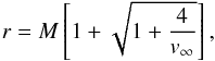 \begin{equation} r=M\left[1 + \sqrt{1+\frac{4}{v_\infty}} \right], \end{equation}