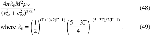 \begin{eqnarray} &&\frac{4\pi\lambda_{\rm s} M^2\rho_\infty}{(v_\infty^2 + c_\infty^2)^{3/2}} , \\ &&\text{where}\;\lambda_{\rm s} = \left(\frac{1}{2}\right)^{(\Gamma+1)/2(\Gamma-1)}\left(\frac{5-3\Gamma}{4}\right)^{-(5-3\Gamma)/2(\Gamma-1)}. \label{eqn:FI_mass_scale} \end{eqnarray}