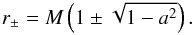 \appendix \setcounter{section}{1} \begin{equation} r_\pm = M\left(1 \pm \sqrt{1-a^2}\right). \end{equation}