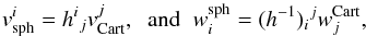 \appendix \setcounter{section}{1} \begin{equation} v_\mathrm{sph}^i = h\indices{^i{_j}} v_\mathrm{Cart}^j,\;\;\text{and}\;\; w^\mathrm{sph}_i = (h^{-1})\indices{_i{^j}} w^\mathrm{Cart}_j, \end{equation}