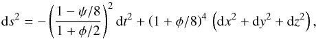 \appendix \setcounter{section}{1} \begin{equation} \mathrm{d}s^2=-\left( \frac{1-\psi/8}{1+\phi/2}\right)^2 \mathrm{d}t^2 + \left(1+\phi/8\right)^4\,\left( \mathrm{d}x^2 + \mathrm{d}y^2 + \mathrm{d}z^2 \right), \end{equation}