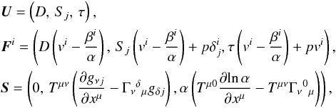 \begin{eqnarray} &&\vec{U} = \left(D,\,S_j,\,\tau\right), \nonumber \\ &&\vec{F}^i = \left(D\left(v^i - \frac{\beta^i}{\alpha}\right),\, S_j\left(v^i-\frac{\beta^i}{\alpha}\right) + p\delta^i_j, \tau\left(v^i - \frac{\beta^i}{\alpha}\right)+pv^i\right) , \nonumber \\ &&\vec{S} = \left(0,\,T^{\mu\nu}\left(\frac{\partial g_{\nu j}}{\partial x^\mu} - \Gamma\indices{_\nu{^\delta{_{\mu}}}}g_{\delta j}\right), \alpha\left(T^{\mu 0}\frac{\partial\!\ln \alpha}{\partial x^\mu} - T^{\mu\nu}\Gamma\indices{_\nu{^0{_{\mu}}}}\right)\right), \label{eqn:GRFluid_terms} \end{eqnarray}
