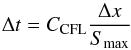 \begin{equation} \Delta t = C_\mathrm{CFL}\frac{\Delta x}{S_\mathrm{max}} \end{equation}