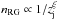 \hbox{$n_{\rm RG}\propto 1/z_{\rm j}^\xi$}