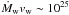 \hbox{$\dot{M}_{\rm w}v_{\rm w}\sim 10^{25}$}
