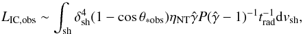 \begin{equation} L_{\rm IC,obs}\sim\int_{\rm sh}\delta_{\rm sh}^4(1-\cos{\theta_{\rm *obs}})\eta_{\rm NT}\hat\gamma P(\hat\gamma-1)^{-1}t_{\rm rad}^{-1}{\rm d}v_{\rm sh}, \label{icobs} \end{equation}