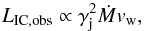 \begin{equation} L_{\rm IC,obs}\propto \gamma_{\rm j}^2\dot{M}v_{\rm w}, \end{equation}