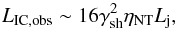 \begin{equation} L_{\rm IC,obs}\sim 16\gamma_{\rm sh}^2\eta_{\rm NT}L_{\rm j}, \end{equation}