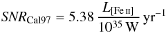 \begin{equation} \mathit{SNR}_\mathrm{Cal97} = 5.38 \, \frac{L_{[\ion{Fe}{ii}]}}{10^{35}\,\mathrm{W}}\,\mathrm{yr}^{-1} \end{equation}