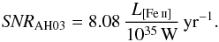 \begin{equation} \mathit{SNR}_\mathrm{AH03} = 8.08 \, \frac{L_{[\ion{Fe}{ii}]}}{10^{35}\,\mathrm{W}}\,\mathrm{yr}^{-1}. \end{equation}