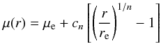 \begin{equation} \mu(r) = \mu_{\rm e} + c_n \left[\left( \frac{r}{r_{\rm e}} \right)^{1/n} -1 \right] \end{equation}