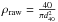 \hbox{$\rho_{\rm raw}=\frac{40}{\pi d_{40}^2}$}