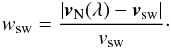 \begin{eqnarray} \label{eqneut} w_{\rm sw} = \frac{|\vec{v}_{\rm{N}}(\lambda)-\vec{v}_{\rm sw}|}{v_{\rm sw}}\cdot \end{eqnarray}