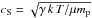 \hbox{$c_{\rm S} = \sqrt{\gamma \, k \, T/\mu m_{\rm p}}$}