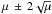 \hbox{$\mu \,\pm\, 2\sqrt{\mu}$}