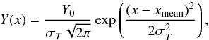 \begin{equation} \label{eq:gdem} Y(x) = \frac{Y_0}{\sigma_{T} \sqrt{2 \pi}} \exp\left(\frac{\left(x-x_\text{mean}\right)^2}{2 \sigma^2_{T}}\right), \end{equation}