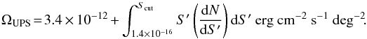 \appendix \setcounter{section}{2} \begin{equation} \label{eq:UPS5} \Omega_\text{UPS} \! = \! 3.4 \times10^{-12} + \int_{1.4\times 10^{-16}}^{S_\text{cut}} S'\left(\frac{{\rm{d}}N}{{\rm{d}}S'}\right) {\rm{d}}S'~{\rm erg~ cm^{-2}~ s^{-1}~ deg^{-2}}\!. \end{equation}