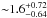 \hbox{${\sim}1.6 ^{+0.72}_{ -0.64}$}