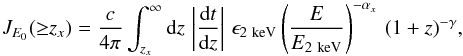 \begin{eqnarray} J_{E_0}({\geq}z_x) =\frac{c}{4\pi}\int_{z_x}^\infty {{\rm d}z\,\left| \frac{{\rm d}t}{{\rm d}z}\right| \, \epsilon_{2~{\rm keV}}\left( \frac{E}{E_{2~{\rm keV}}}\right)^{-\alpha_x}\, (1+z)^{-\gamma}}, \label{eq:Jx} \end{eqnarray}