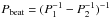 \hbox{$P_{\rm beat}= (P_1^{-1}-P_2^{-1})^{-1}$}