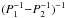 \hbox{$(P_1^{-1}{-}P_2^{-1})^{-1}$}