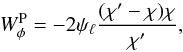\begin{equation} W^{\rm P}_{\phi}=-2 \psi_\ell \frac{(\chi' - \chi) \chi}{\chi'}, \end{equation}