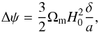 \begin{equation} \Delta \psi = \frac{3}{2} \Omega_{\rm m} H_0^2 \frac{\delta}{a}, \end{equation}