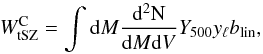 \begin{equation} W^{\rm C}_{\rm tSZ} = \int{\rm d}M \frac{{\rm d^2N}}{{\rm d}M {\rm d}V} Y_{500} y_{\ell} b_{\rm lin}, \end{equation}
