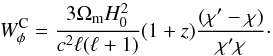 \begin{equation} W^{\rm C}_{\phi} = \frac{3 \Omega_{\rm m} H_0^2}{c^2 \ell (\ell+1)} (1+z) \frac{(\chi' - \chi)}{\chi' \chi}\cdot \end{equation}