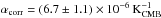\hbox{$\alpha_{\rm corr} = (6.7 \pm 1.1) \times 10^{-6} \,{\rm K}^{-1}_{\rm CMB}$}