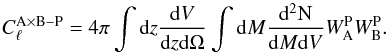 \begin{equation} C_{\ell}^{\rm A\times B-{P}} = 4 \pi \int {\rm d}z \frac{{\rm d}V}{{\rm d}z {\rm d}\Omega}\int{\rm d}M \frac{{\rm d^2N}}{{\rm d}M {\rm d}V} W^{\rm P}_{\rm A} W^{\rm P}_{\rm B}. \end{equation}