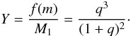 $$ Y= \frac{f(m)}{M_1} = \frac{q^3}{(1+q)^2}\cdot $$