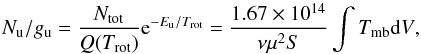 \begin{equation} N_{\rm u}/g_{\rm u} = \frac{N_{\rm tot}}{Q(T_{\rm rot})}{\rm e}^{-E_{\rm u}/T_{\rm rot}}=\frac{1.67 \times 10^{14}}{\nu\mu^2S}\int{T_{\rm mb} {\rm d}V} , \end{equation}
