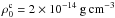 \hbox{$\rho_0^{\rm c} = 2\e{-14}\un{g\, cm^{-3}}$}