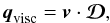 \begin{equation} \label{eq:q_visc} % \vec{q}_{\rm visc} = \vec{v} \cdot \DD , \end{equation}