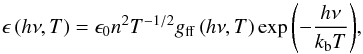 \begin{equation} \label{eq:emissivity} \epsilon\left(h\nu, T\right) = \epsilon_0 n^2 T^{-1/2} g_{\rm ff}\left(h\nu, T\right) \exp{\left( -\frac{h\nu}{k_{\rm b} T}\right)} , \end{equation}
