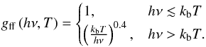 \begin{equation} \label{eq:g_ff} g_{\rm ff}\left(h\nu, T\right) = \begin{cases} 1, & h\nu \lesssim k_{\rm b}T \\ \left(\frac{k_{\rm b}T}{h\nu}\right)^{0.4}, & h\nu > k_{\rm b} T. \end{cases} \end{equation}