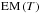 \hbox{$\mathrm{EM}\left(T\right)$}