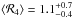 \hbox{$\langle{\cal R}_{4}\rangle=1.1^{+0.7}_{-0.4}$}