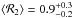 \hbox{$\langle{\cal R}_{2}\rangle=0.9^{+0.3}_{-0.2}$}